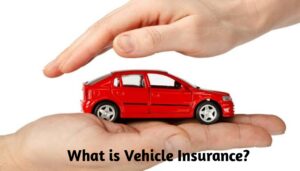 What is vehicle insurance? What are its benefits?